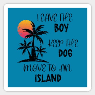 Distressed Leave The Boy Keep The Dog Move To An Island Sticker